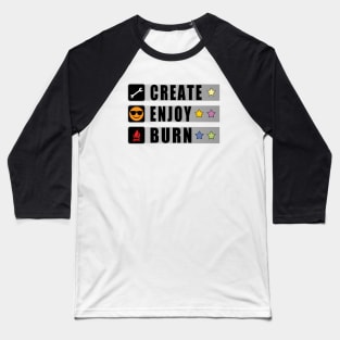 Create, Enjoy, Burn - Burning Man Inspired Baseball T-Shirt